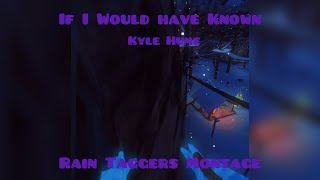 If I Would Have KnownKyle Hume Rain Taggers Montage [upl. by Hallsy]