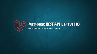 Membuat REST API Laravel 10  03 Membuat Endpoint Login [upl. by Leahicm]