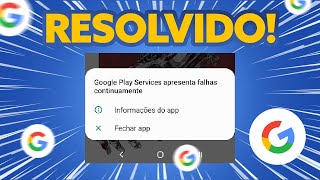 ✅ RESOLVIDO GOOGLE PLAY SERVICES APRESENTA FALHAS CONTINUAMENTE [upl. by Leboff]