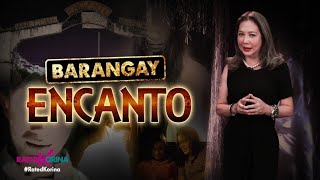 Barangay Encanto  RATED KORINA [upl. by Lederer499]