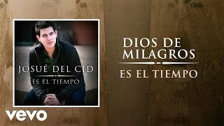 Josue Del Cid  Dios De Milagros [upl. by Ajed]