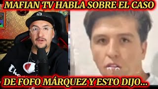 Mafian TV ROMPE el SILENCIO sobre el caso de FOFO MÁRQUEZ [upl. by Oivat612]