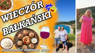 đźĄ‚đźĄ‚ WIECZĂ“R BAĹKAĹSKI I PRZENOSIMY SIÄ NA POĹUDNIE I 5 CZERWIEC CZARNOGĂ“RA 2024 I MADZIOF VLOG [upl. by Aidile525]