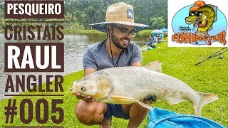 Programa Raul Angler 005  Conheça o Pesqueiro Cristais e seus peixes [upl. by Lederer]