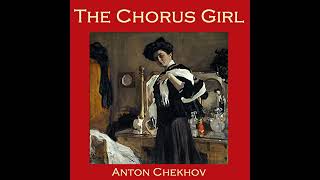 The Chorus Girl Audiobook by Anton Chekhov [upl. by Inttirb]