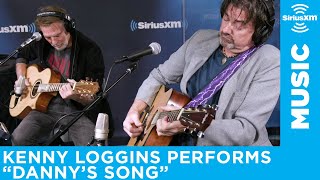 Kenny Loggins  quotDannys Songquot LIVE  SiriusXM Studios [upl. by Monty]