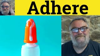 😎 Adhere Meaning  Adhere Defined  Adherent Examples  Adhere Definition  Formal English  Adhere [upl. by Labotsirhc]