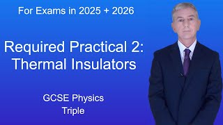 GCSE Physics Revision quotRequired Practical 2 Thermal Insulatorsquot Triple [upl. by Aihk745]