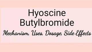 Hyoscine Butylbromide  Mechanism Uses Dosage Interactions amp Side Effects [upl. by Euqinobe806]