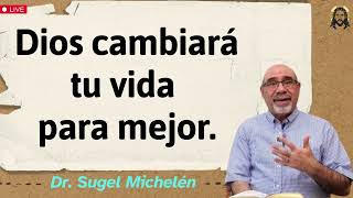 Dios cambiará tu vida para mejor  Dr sugel michelén 2024 [upl. by Lemraj]