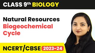 Biogeochemical Cycle  Natural Resources  Class 9 Biology  202324 [upl. by Phaidra234]