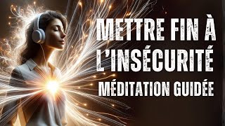 De lInsécurité au Courage Méditation Guidée pour une Transformation Profonde [upl. by Onihc]