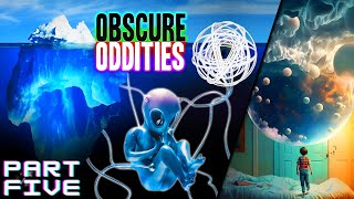 The Ultimate Iceberg of Obscure Oddites PART 5 [upl. by Mateusz]