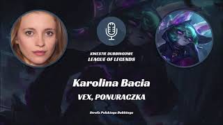 Kwestie Dubbingowe  League of Legends  Karolina Bacia jako Vex Ponuraczka [upl. by Yehus]