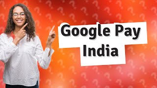 Why Google Pay is different in India [upl. by Akihsan]