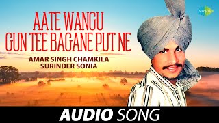 Atte Wangoon Gun Tee Bagane Putt Ne  Amar Singh Chamkila  Old Punjabi Songs  Punjabi Songs 2022 [upl. by Nytsirc623]