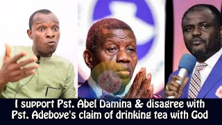 I support Pst Abel Damina amp disagree with Pst Adeboyes claim of drinking tea with GodPst Ojo Amodu [upl. by Mila]