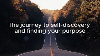 The journey to selfdiscovery and finding your purpose [upl. by Aihsal]