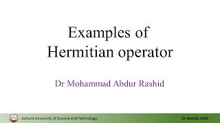 QM12 Examples of Hermitian operator [upl. by Sueaddaht]