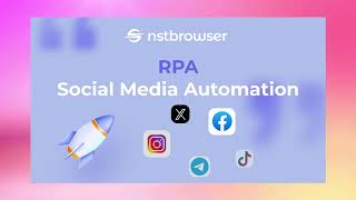 Best Social Media Automation Solution  Free Nstbrowser RPA [upl. by Nerval]