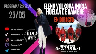 ELENA VOLKOVA inicia HUELGA DE Hambre EN DIRECTO DESDE BCN con el Consejo Espartano y Blanca White [upl. by Hamlet]