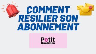 Comment résilier son abonnement Le petit quotidien  résiliation economies lepetitquotidien [upl. by Eseuqram]