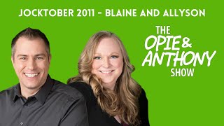 Opie amp Anthony  Jocktober Blaine and Allyson 10212011 [upl. by Ailyt]