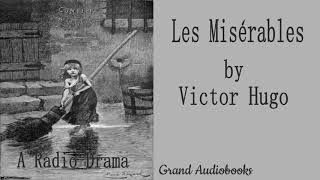 Les Misérables by Victor Hugo Radio Broadcast Radio Theatre Audiobook Grand Audiobooks [upl. by Nerissa]