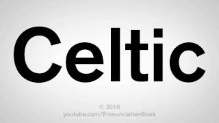 How To Pronounce Celtic [upl. by Eenert478]