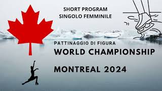 MONDIALI PATTINAGGIO DI FIGURA MONTREAL 2024  Short Program Singolo Femminile [upl. by Breana]