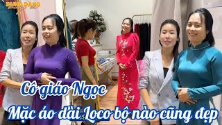 Cô giáo Ngọc mặc áo dài Loco quá đẹp 4D trêu sắp đi mần xui được rồi [upl. by Elocyn]