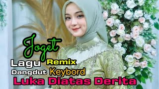 Lagu Dangdut Luka Diatas Derita 🌟 Remix 🌟 Keybord 🌟 [upl. by Ainadi178]