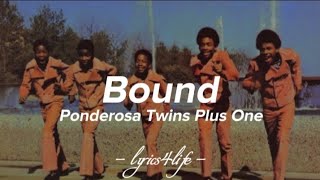 Ponderosa Twins Plus One  Bound Lyrics [upl. by Krebs]