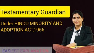 TESTAMENTARY GUARDIAN UNDER HINDU MINORITY AND ADOPTION ACT1956HINDU LAW NOTESGUARDIAN [upl. by Aiel996]