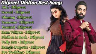 Dilpreet Dhillon All Songs 2022 Dilpreet Dhillon Jukebox Dilpreet Dhillon Non StopTop Punjabi Mp3 [upl. by Eisdnyl]