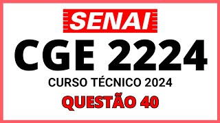 PROVA DO SENAI CGE 2224  PROCESSO SELETIVO SENAI 2024  CURSO TÉCNICO  QUESTÃO 40 [upl. by Allegra139]