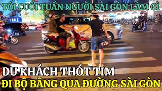 CHỢ BẾN THÀNH DU KHÁCH THÓT TIM ĐI BỘ BĂNG QUA ĐƯỜNG Ở SÀI GÒN  CUỘC SỐNG SÀI GÒN VỀ ĐÊM [upl. by Yadnus]