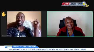 18 OCTOBER 2024 FRIDAY LIVE BROADCAST SERVICE WITH PROF LESEGO DANIEL PART 2 [upl. by Warrick]