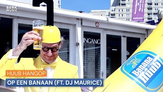 Huub Hangop  Op Een Banaan ft DJ Maurice [upl. by Gunning]