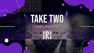 Take Two  BTS  Cover Español《 I R I P A R K 》FELIZ ANIVERSARIO BTS [upl. by Ynaffit]