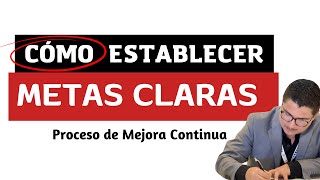 Cómo establecer METAS claras para el Proceso de Mejora Continua [upl. by Ococ]