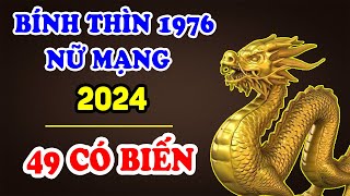 Tử Vi Tuổi Bính Thìn 1976 Nữ Mạng Năm 2024 Chú Ý Thần Tài Nghênh Đón Tiền Bạc Vượt Hạn 49 Tuổi TVV [upl. by Enyaw582]