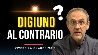 DIGIUNA AL CONTRARIO e GUSTA OGNI BOCCONE DI VITA con GRATITUDINE  Vivere la Quaresima 3 [upl. by Atinuaj]