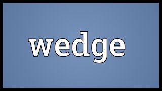 Wedge Meaning [upl. by Anihtyc]