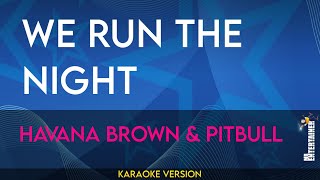 We Run The Night  Havana Brown amp Pitbull KARAOKE [upl. by Banna]