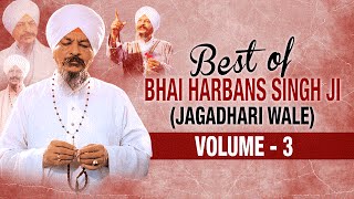 Best Of Bhai Harbans Singh Ji Jaagadhari Wale  Vol 3  Shabad Gurbani  Jukebox [upl. by Aknayirp]