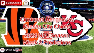 Cincinnati Bengals vs Kansas City Chiefs  2024 NFL Season Week 2  Predictions Madden NFL 25 [upl. by Yaja]