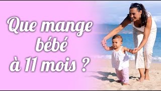 Que mange bébé à 11 mois [upl. by Eirruc]