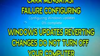 MENGATASI FAILURE CONFIGURING WINDOWS UPDATES REVERTING CHANGES DO NOT TURN OFF YOUR COMPUTER [upl. by Gipson]