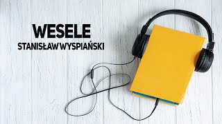 Wesele  Stanisław Wyspiański audiobook lektura szkolna [upl. by Cerell434]